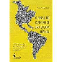 O Brasil no espectro de uma guerra híbrida: Militares, operações psicológicas e política em uma perspectiva etnográfica eBook Kindle